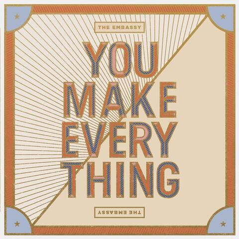 You Make Everything