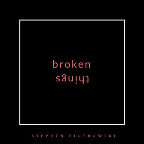 Broken Things