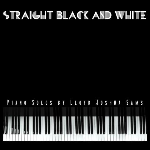Straight Black and White - Piano Solos