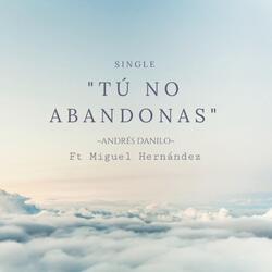 Tú No Abandonas (feat. Miguel Hernández)