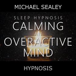 Sleep Hypnosis for Calming an Overactive Mind (feat. Christopher Lloyd Clarke)
