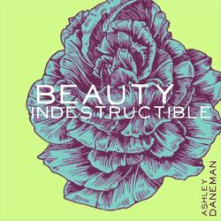 Beauty Indestructible