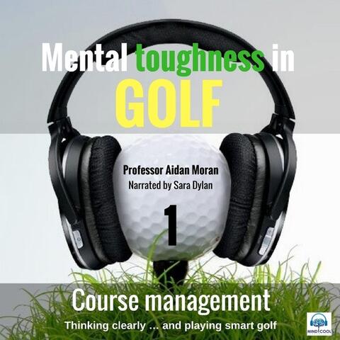 Mental Toughness in Golf: 1 Course Management (feat. Sara Dylan)