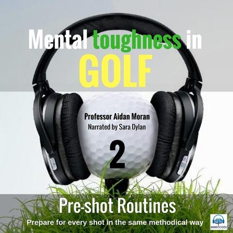Mental Toughness in Golf: 2 Pre-Shot Routines (feat. Sara Dylan)