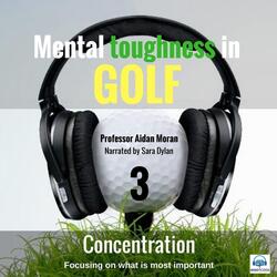 Mental Toughness in Golf: 3 Concentration (feat. Sara Dylan)