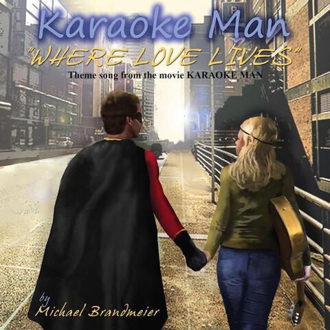 Where Love Lives (Theme from "Karaoke Man")