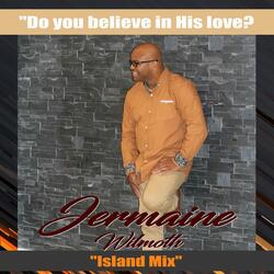 Do You Believe in His Love? (Island Mix)