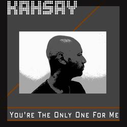 You're the Only One for Me