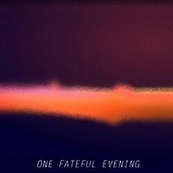 One Fateful Evening