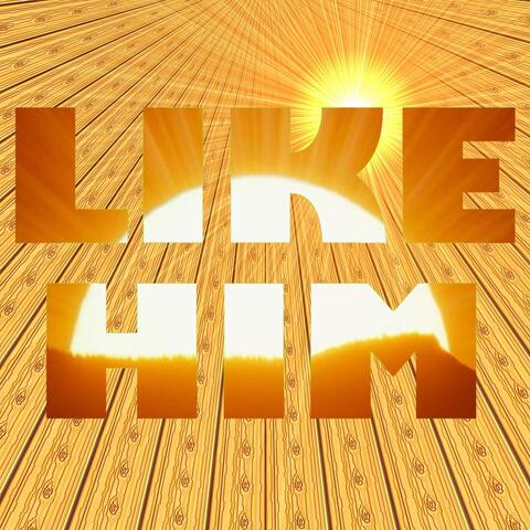 Like Him