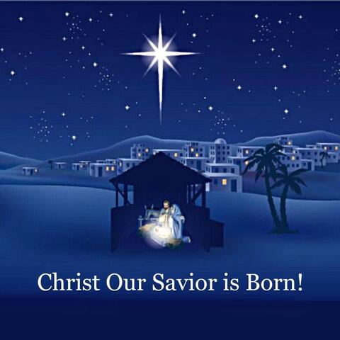 Christ Our Savior Is Born!