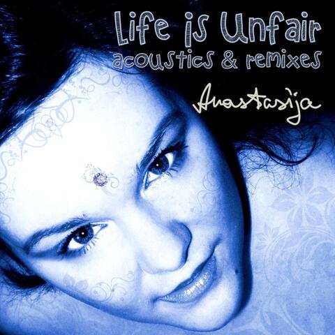 Life Is Unfair: Acoustics & Remixes