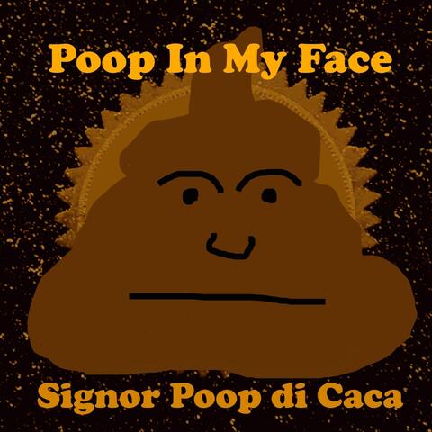 Poop in My Face