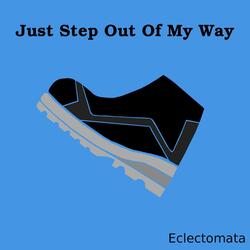 Just Step out of My Way