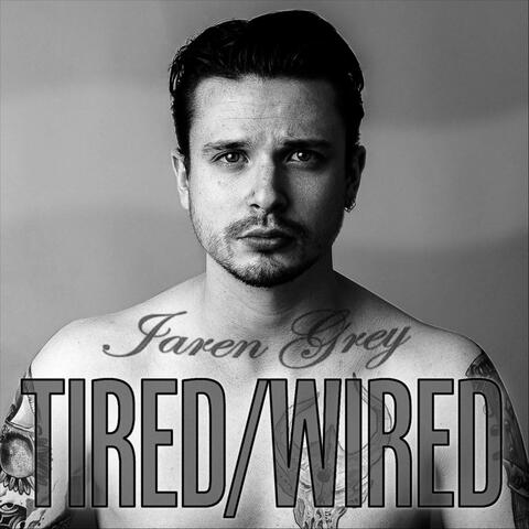 Tired / Wired