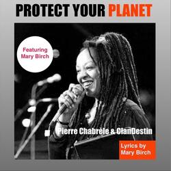Protect Your Planet (feat. Mary Birch)