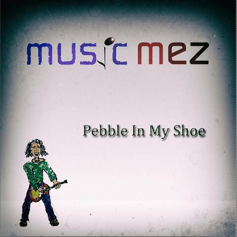 Pebble in My Shoe