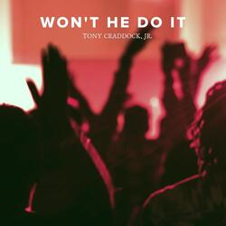 Won't He Do It
