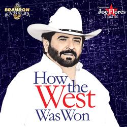 How the West Was Won (Theme for Joe Flores)