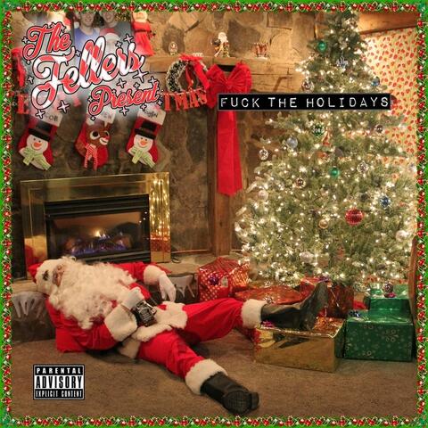 The Fellers Present: Fuck the Holidays (Deluxe Edition)
