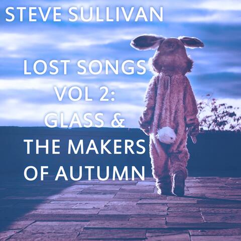 Lost Songs, Vol. 2: Glass and the Makers of Autumn