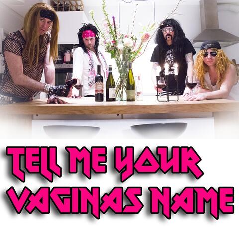 Tell Me Your Vaginas Name
