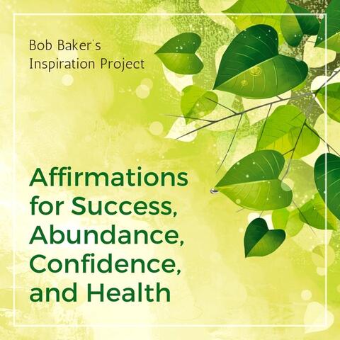Affirmations for Success, Abundance, Confidence, And Health
