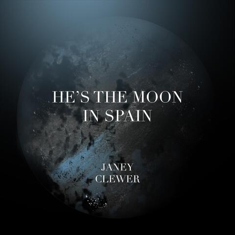 He's the Moon in Spain