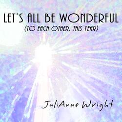 Let's All Be Wonderful (To Each Other This Year)