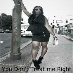 You Don't Treat Me Right