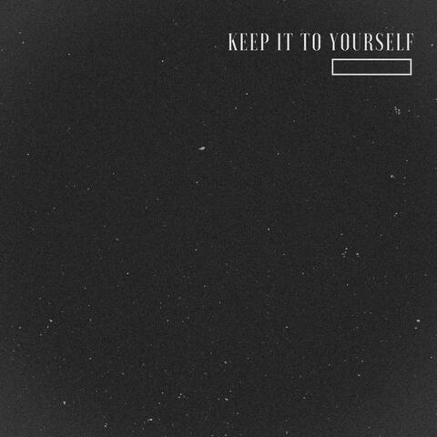 Keep It to Yourself