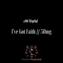 I've Got Faith // 50mg