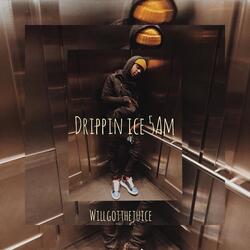 Drippin Ice 5AM