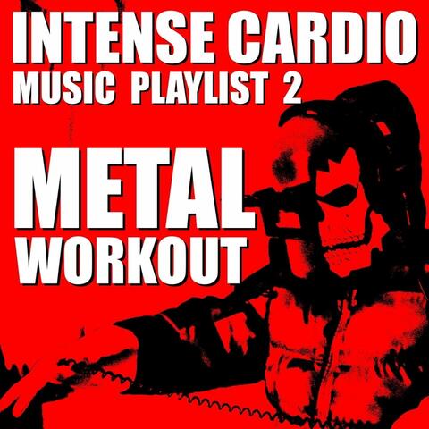 Intense Cardio Music Playlist 2 Metal Workout