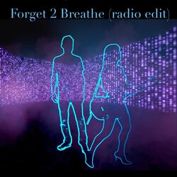 Forget 2 Breathe (Radio Edit)