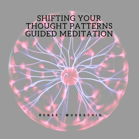 Shifting Your Thought Patterns Guided Meditation