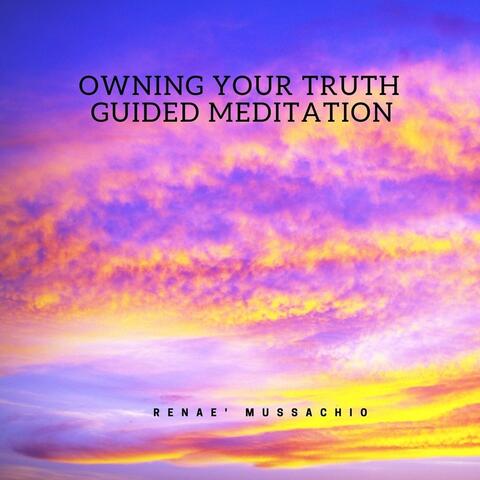 Owning Your Truth Guided Meditation