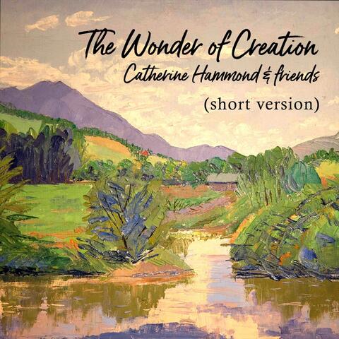 The Wonder of Creation (Short Version)