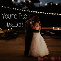 You're the Reason