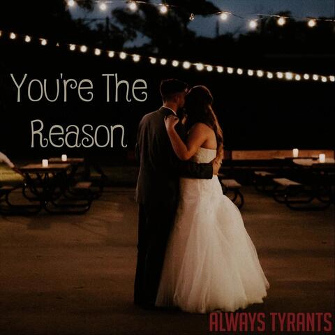 You're the Reason