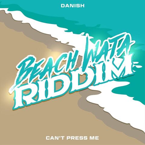 Can't Press Me (Beach Wata Riddim)
