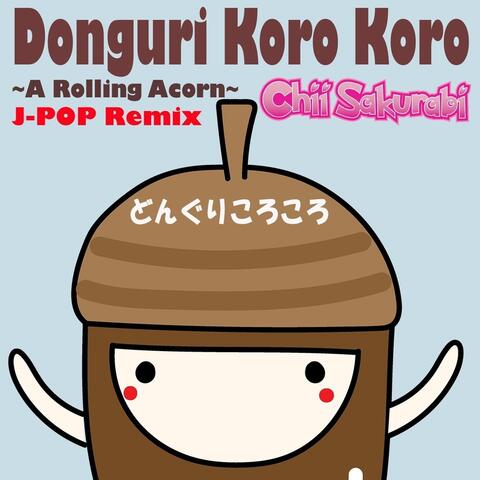 Donguri Koro Koro (J-Pop Remix)