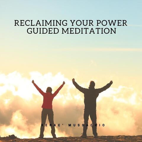 Reclaiming Your Power Guided Meditation