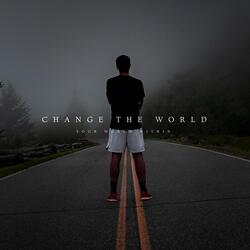 Change the World
