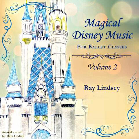 Magical Disney Music for Ballet Classes Volume 2