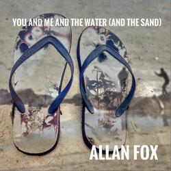 You and Me and the Water (And the Sand)