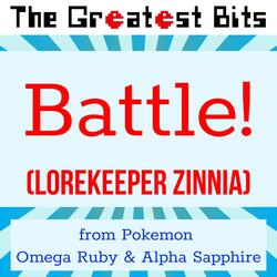 Battle! (Lorekeeper Zinnia) [From "Pokemon Omega Ruby & Pokemon Alpha Sapphire"]