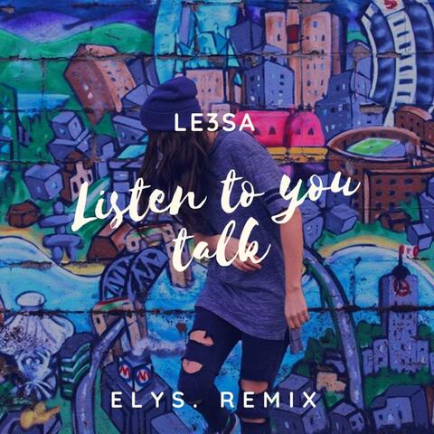 Listen to You Talk (Elys. Remix)