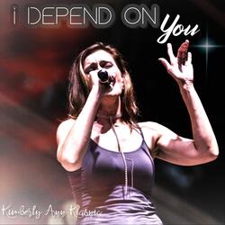 I Depend on You