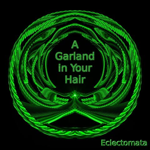 A Garland in Your Hair